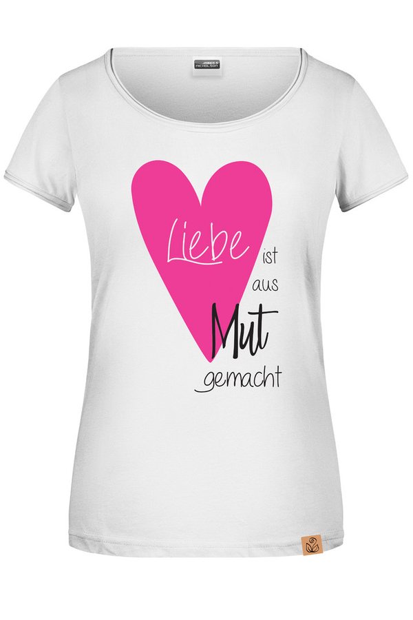 Bio Frauen Shirt "Liebe ist aus Mut"